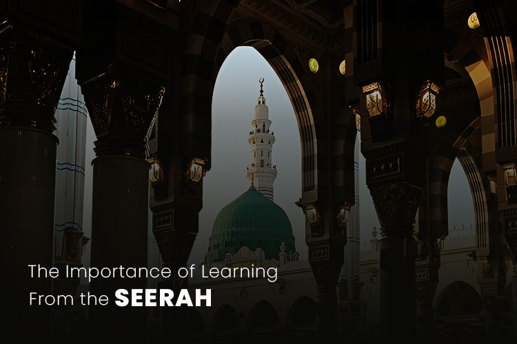 The Importance of Learning from the Seerah