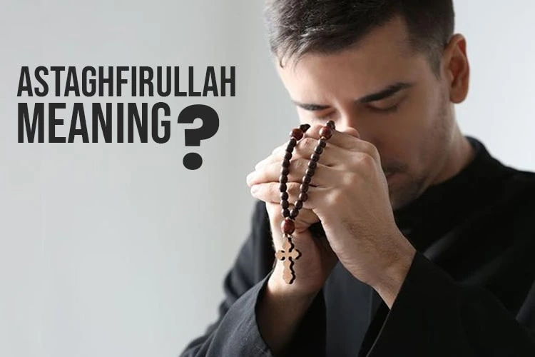 What Is the Astaghfirullah meaning?