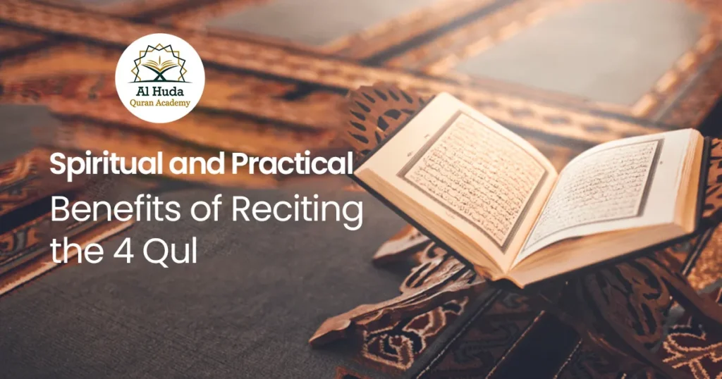 Spiritual and Practical Benefits of Reciting the 4 Qul