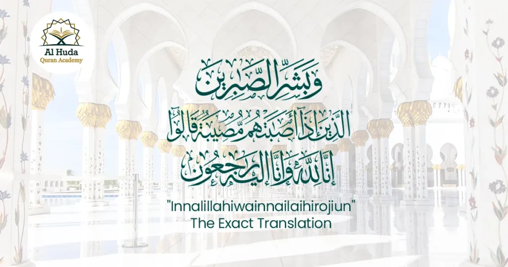 "Innalillahiwainnailaihirojiun" – The Exact Translation 
