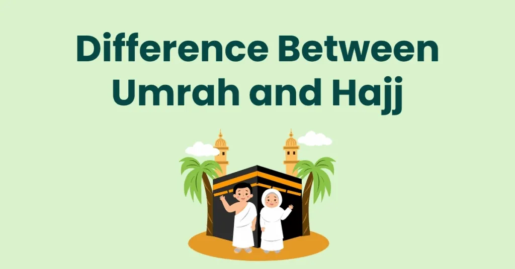 Difference Between Umrah and Hajj