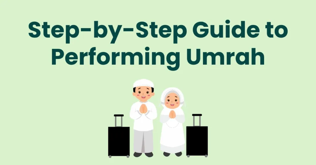 Step-by-Step Guide to Performing Umrah