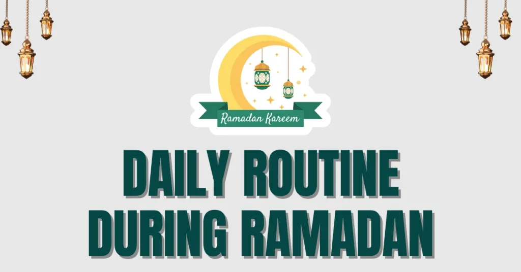 Daily Routine During Ramadan