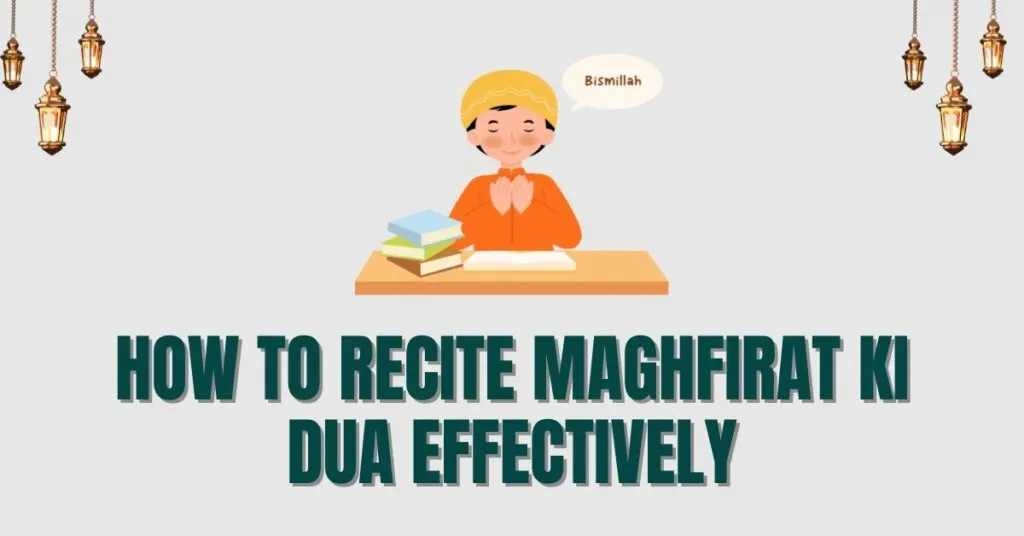 How to Recite Maghfirat ki Dua Effectively