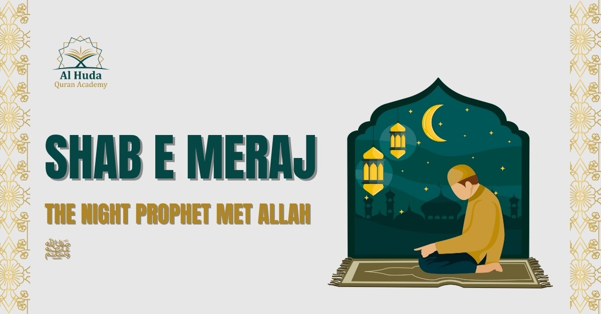 Shab e Meraj: The Night Prophet Met Allah ﷺ