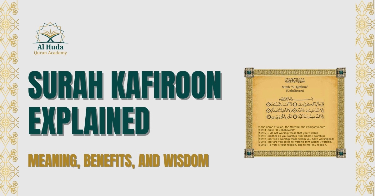 Surah Kafiroon Explained: Meaning, Benefits, and Wisdom
