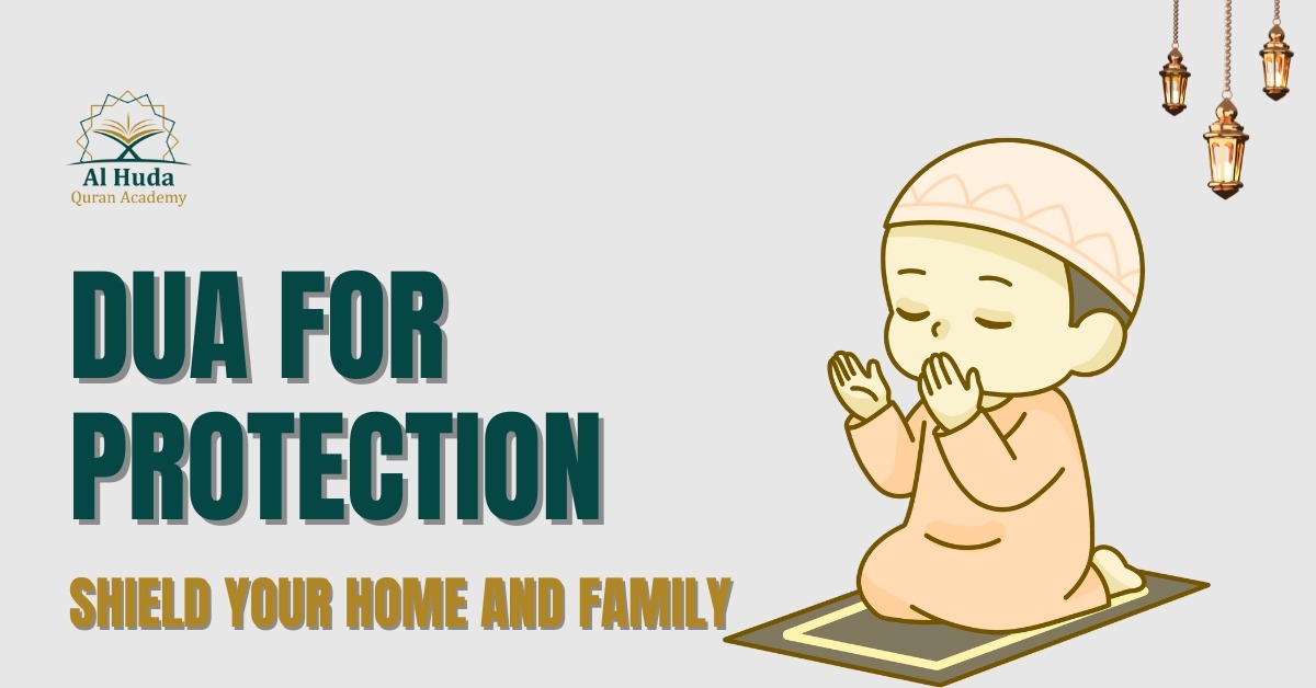  Dua for Protection: Shield Your Home and Family