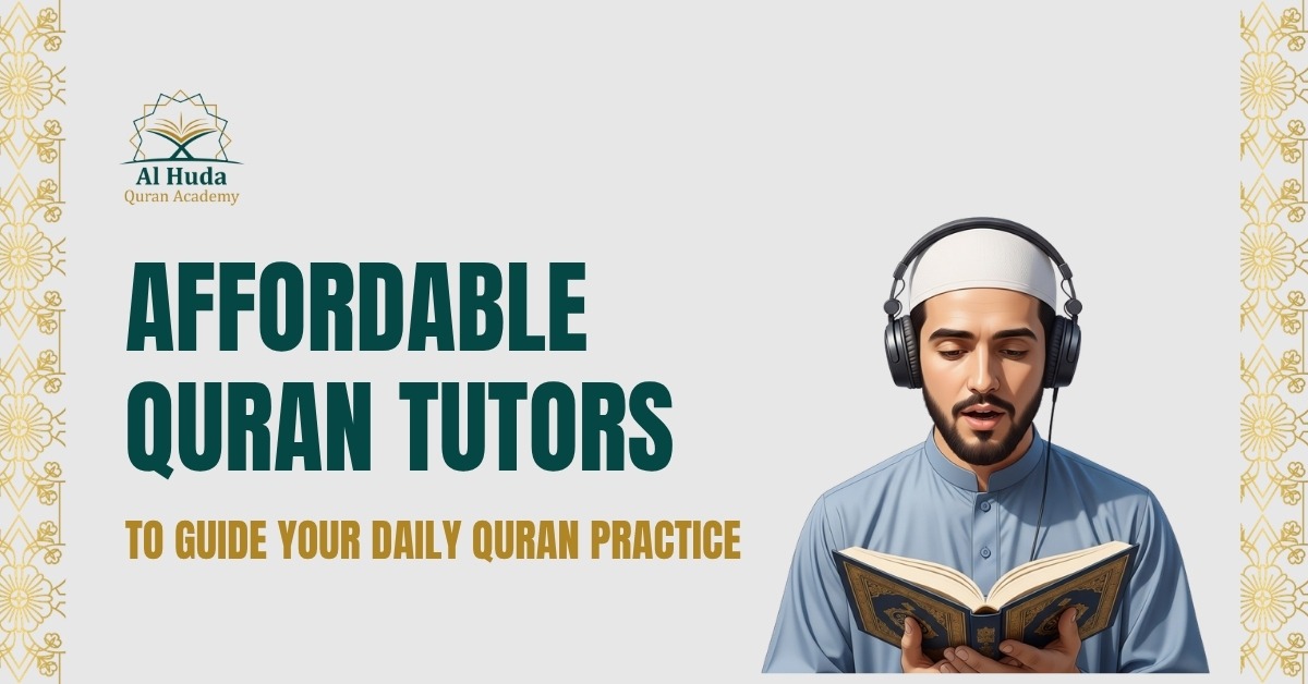 Affordable Quran Tutors to Guide Your Daily Quran Practice