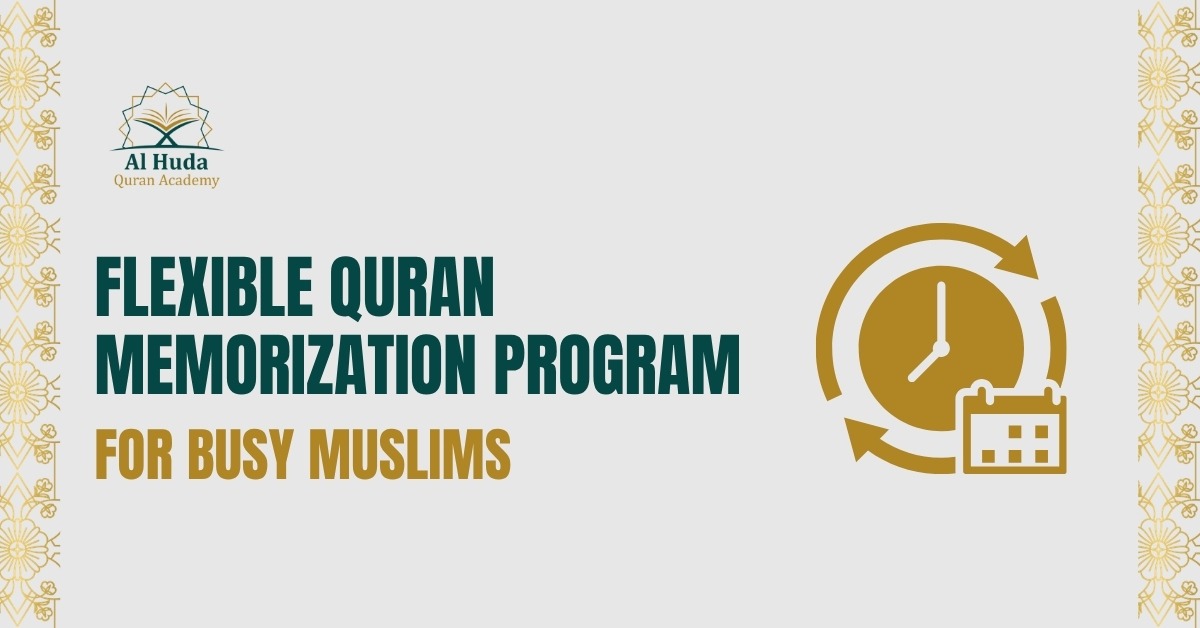 Flexible Quran Memorization Program for Busy Muslims